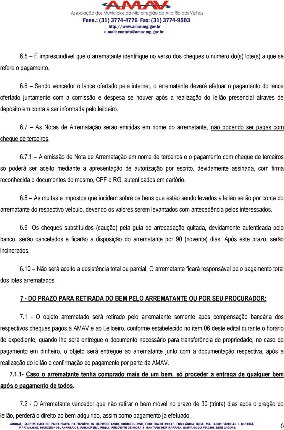 depósito em conta a ser informada pelo leiloeiro. 6.7 