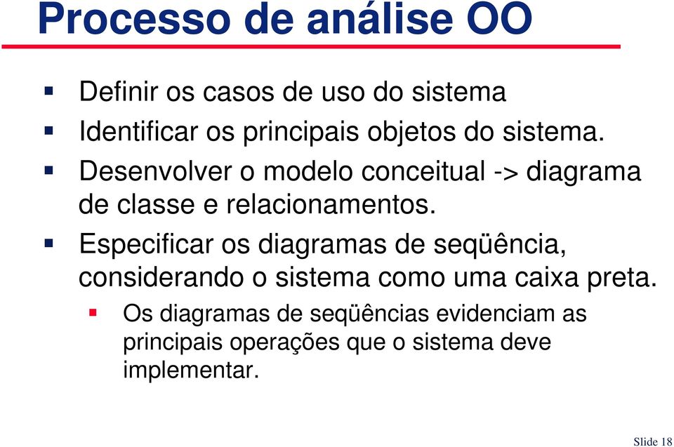 Desenvolver o modelo conceitual -> diagrama de classe e relacionamentos.