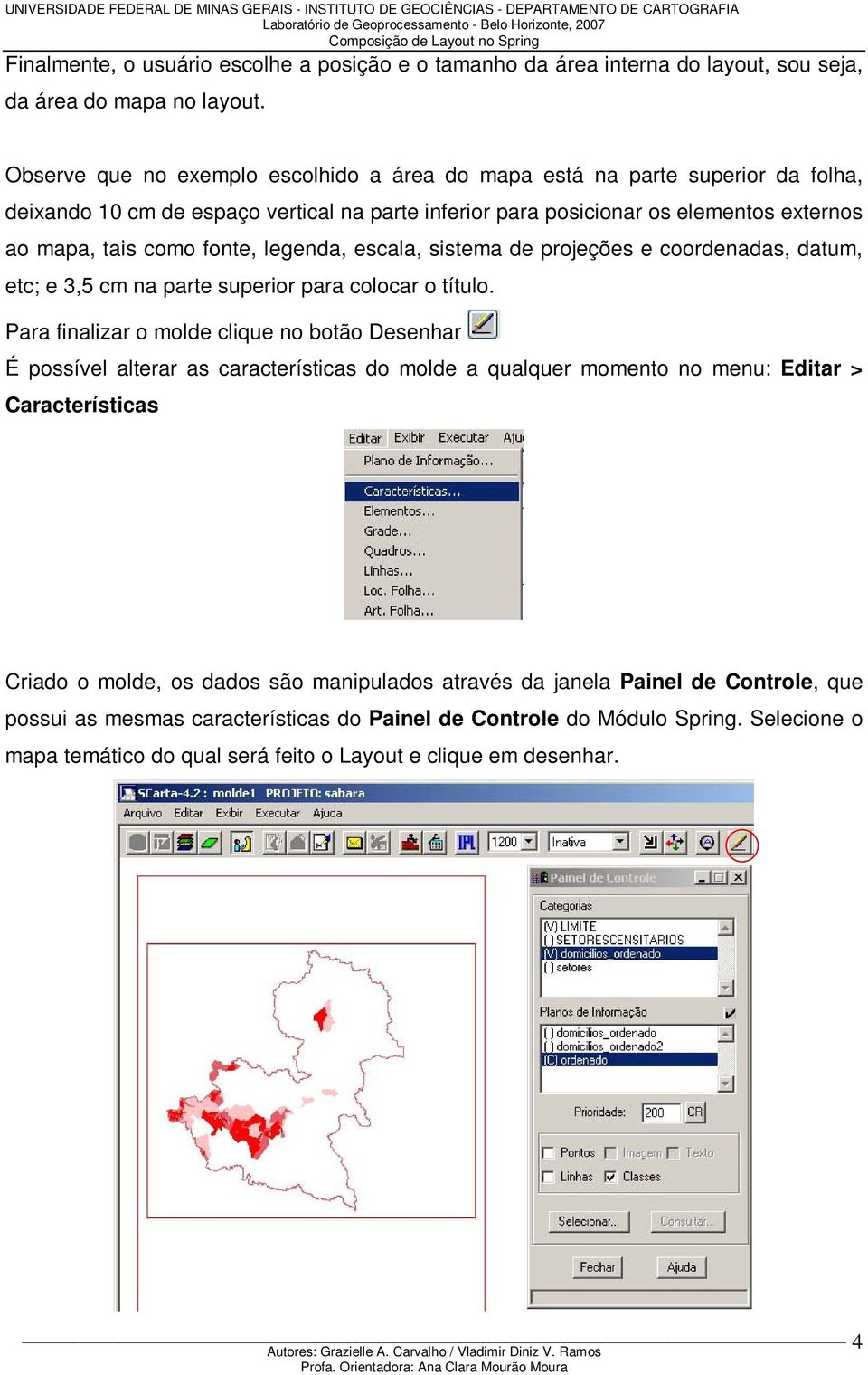 legenda, escala, sistema de projeções e coordenadas, datum, etc; e 3,5 cm na parte superior para colocar o título.