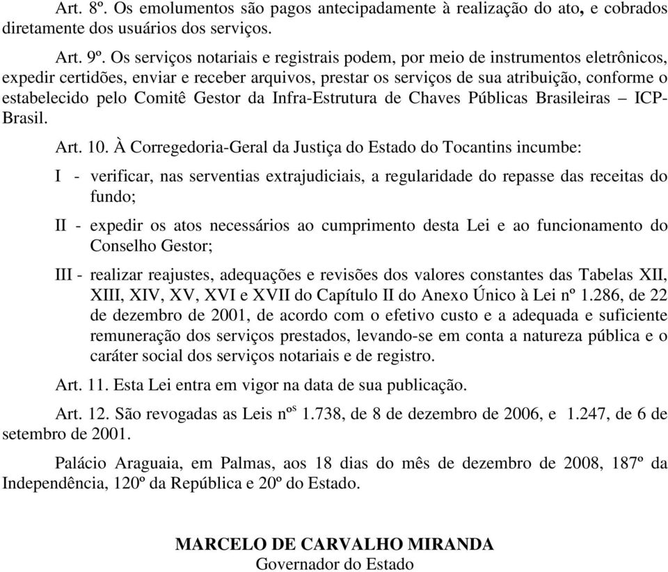 Comitê Gestor da Infra-Estrutura de Chaves Públicas Brasileiras ICP- Brasil. Art. 10.