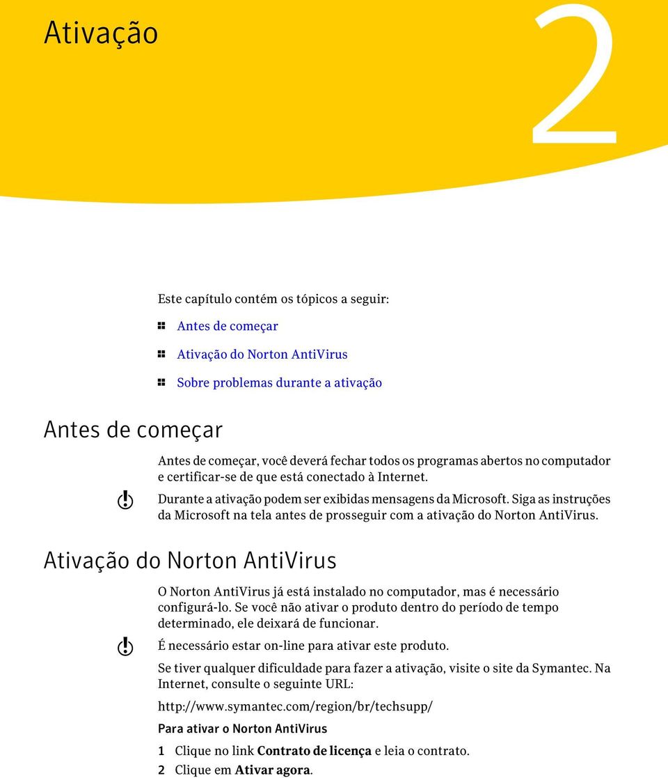 Siga as instruções da Microsoft na tela antes de prosseguir com a ativação do Norton AntiVirus.
