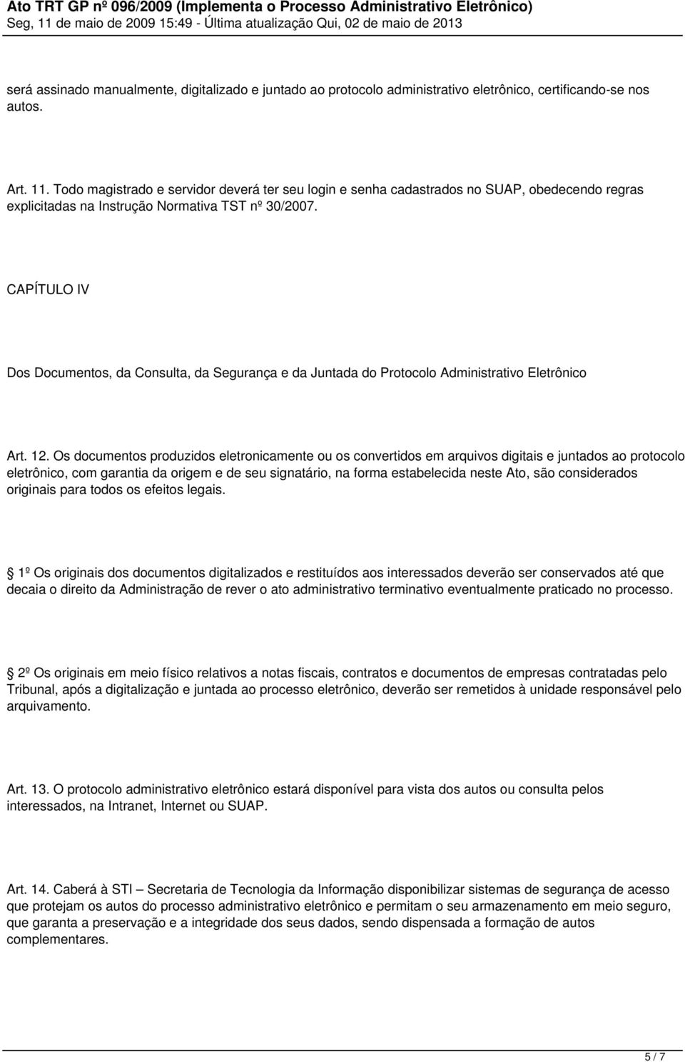 CAPÍTULO IV Dos Documentos, da Consulta, da Segurança e da Juntada do Protocolo Administrativo Eletrônico Art. 12.