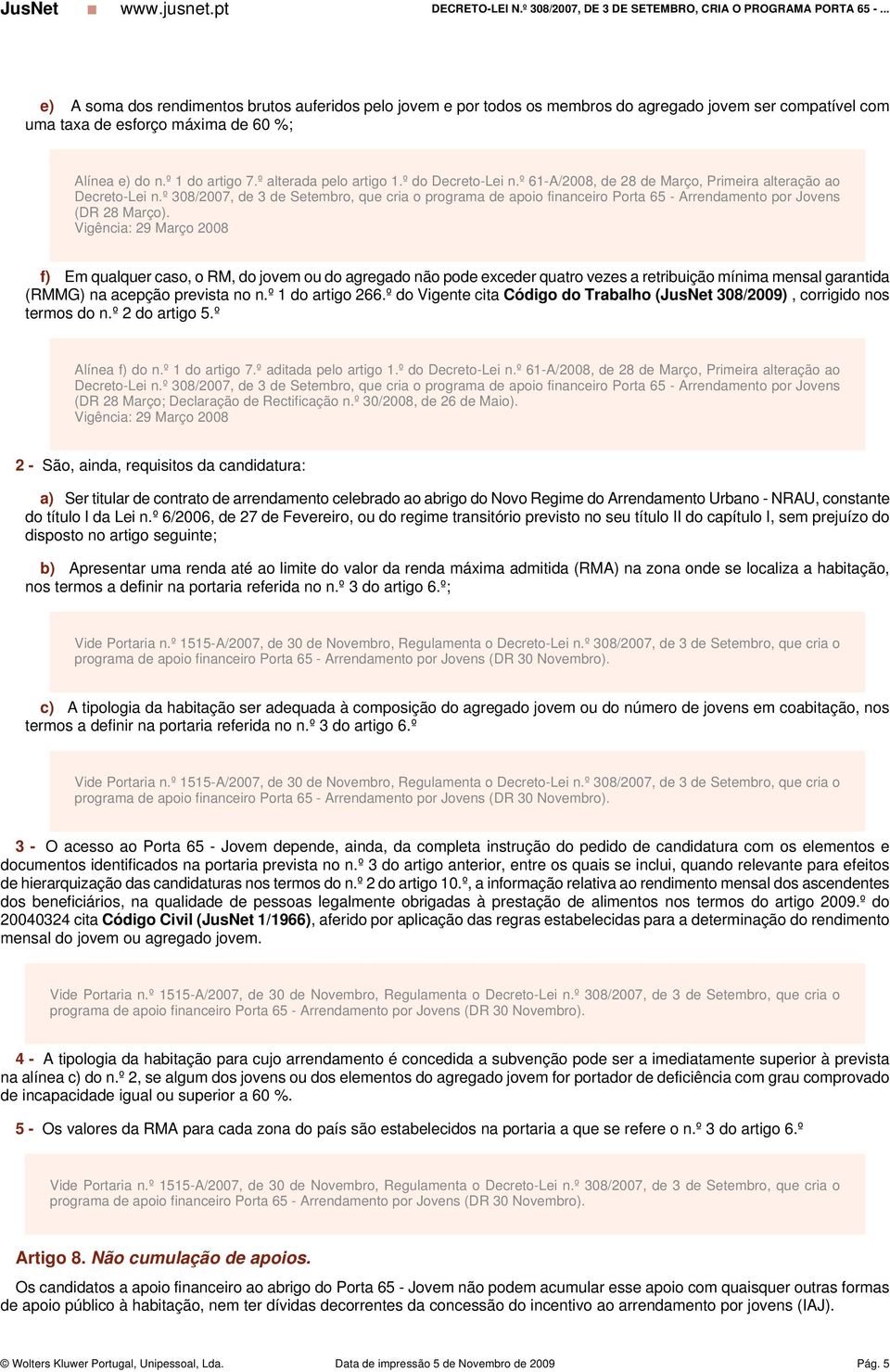 º 308/2007, de 3 de Setembro, que cria o programa de apoio financeiro Porta 65 - Arrendamento por Jovens (DR 28 Março).