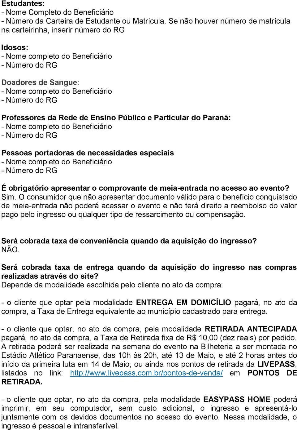 Professores da Rede de Ensino Público e Particular do Paraná: - Nome completo do Beneficiário - Número do RG Pessoas portadoras de necessidades especiais - Nome completo do Beneficiário - Número do