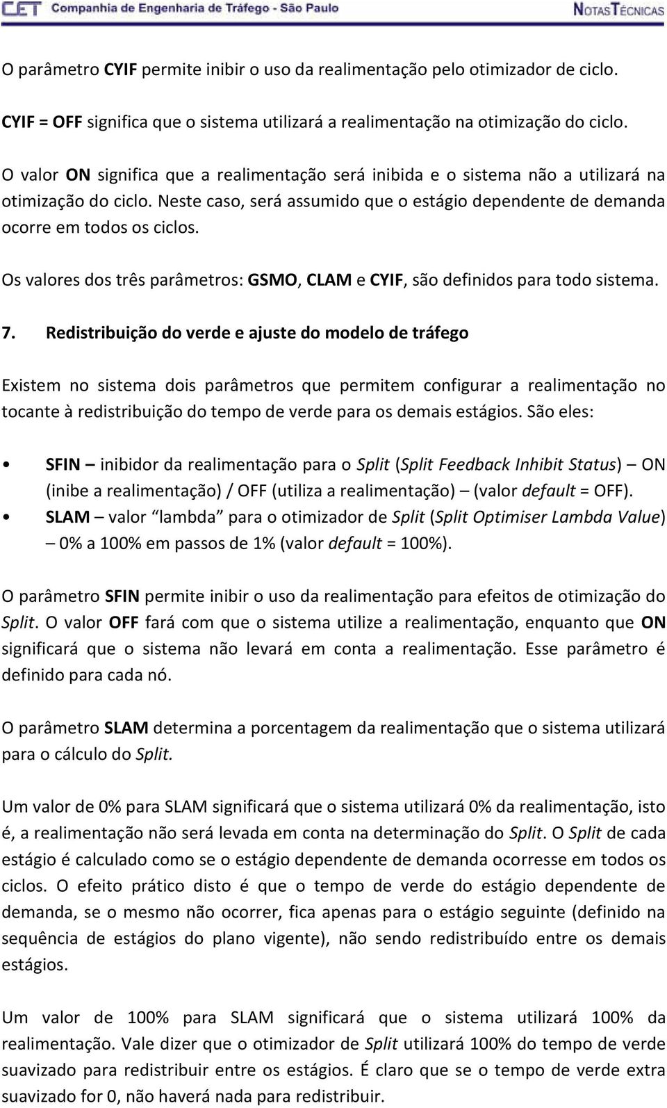 Os valores dos três parâmetros: GSMO, CLAM e CYIF, são definidos para todo sistema. 7.