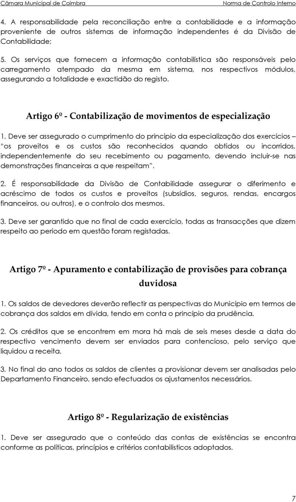 Artigo 6º - Contabilização de movimentos de especialização 1.