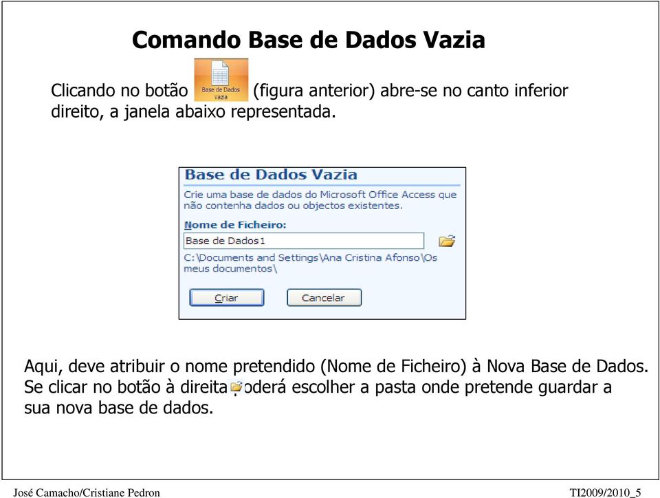 Aqui, deve atribuir o nome pretendido (Nome de Ficheiro) à Nova Base de Dados.