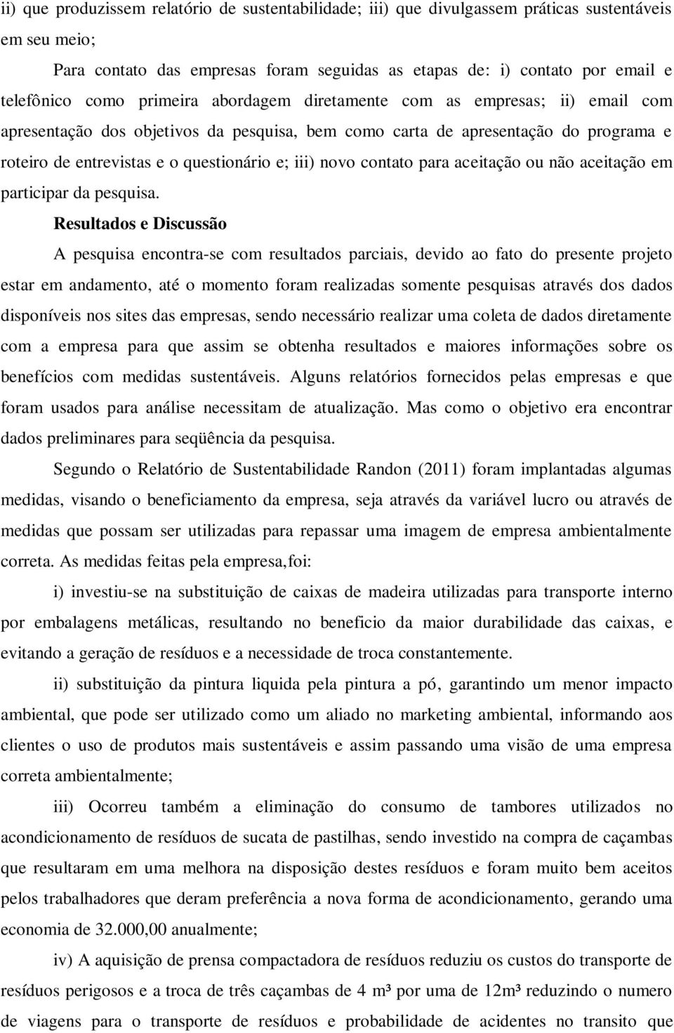 novo contato para aceitação ou não aceitação em participar da pesquisa.