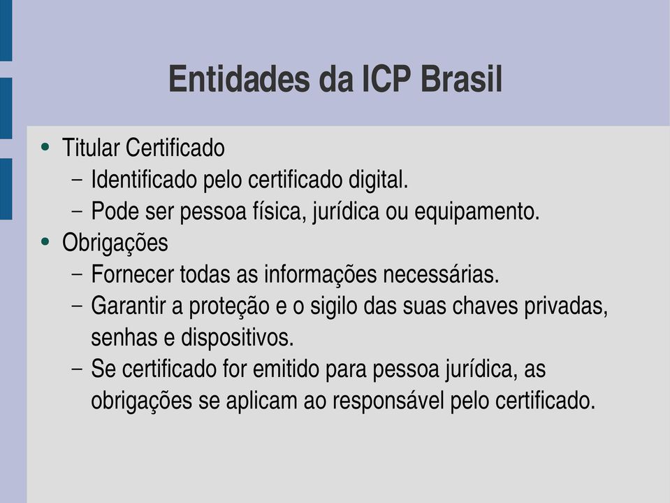 Obrigações Fornecer todas as informações necessárias.