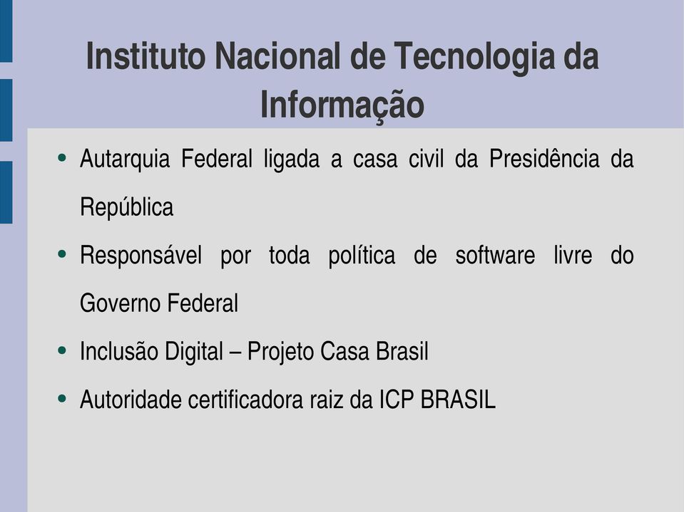 toda política de software livre do Governo Federal Inclusão