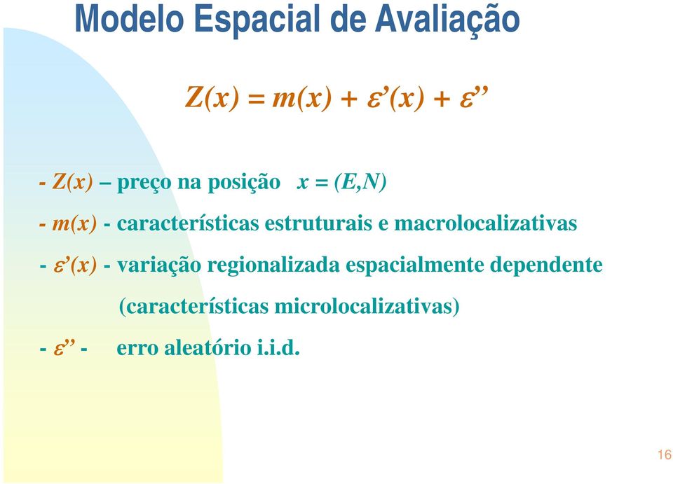 macrolocalizativas - ε (x) - variação regionalizada espacialmente