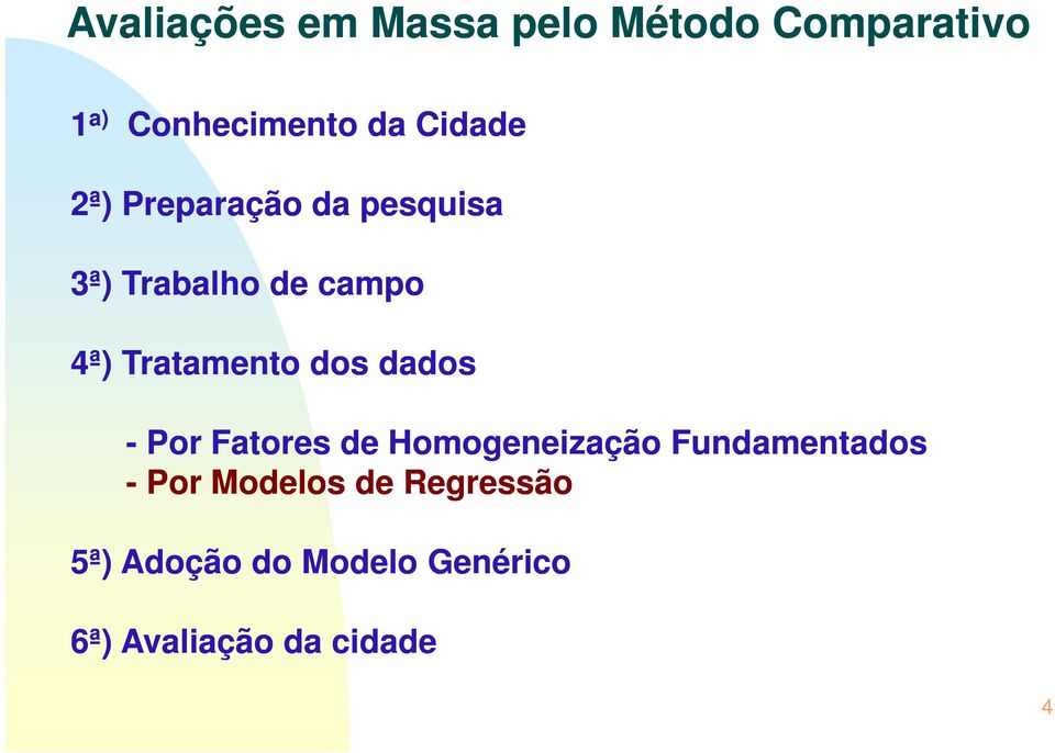 Tratamento dos dados - Por Fatores de Homogeneização Fundamentados -