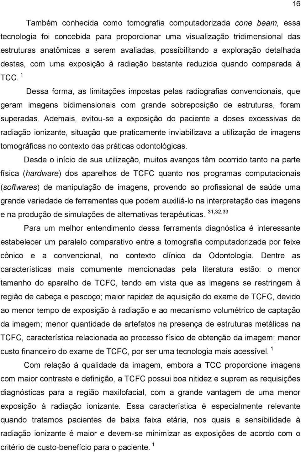 bidimensionais com grande sobreposição de estruturas, foram superadas.