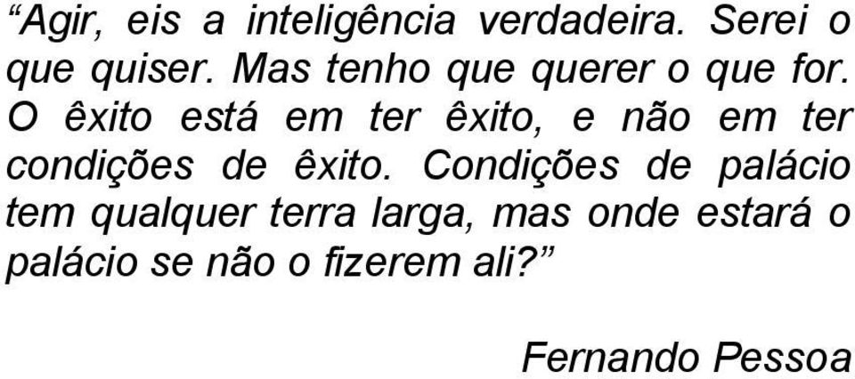 O êxito está em ter êxito, e não em ter condições de êxito.