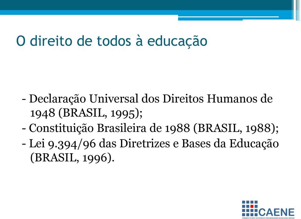 Constituição Brasileira de 1988 (BRASIL, 1988); - Lei