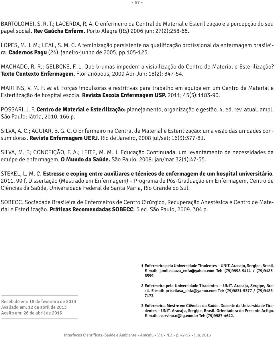 Texto Contexto Enfermagem. Florianópolis, 2009 Abr-Jun; 18(2): 347-54. MARTINS, V. M. F. et al.