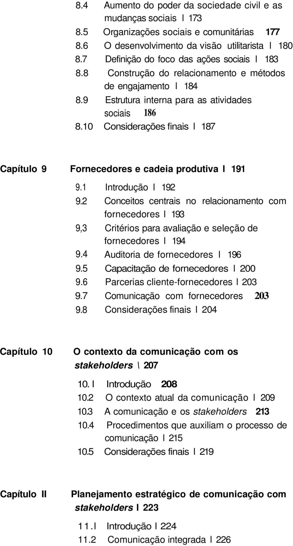 10 Considerações finais l 187 Capítulo 9 Fornecedores e cadeia produtiva l 191 9.1 9.2 9,3 9.4 9.5 9.6 9.7 9.