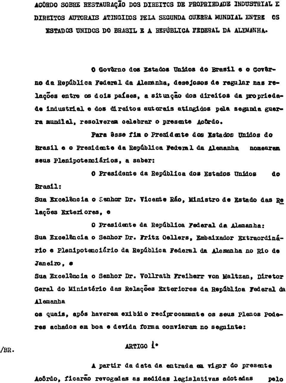 direitos autorais atingidos pela segunda guerra mundial, resolveram celebrar o presente Aoôrdo.