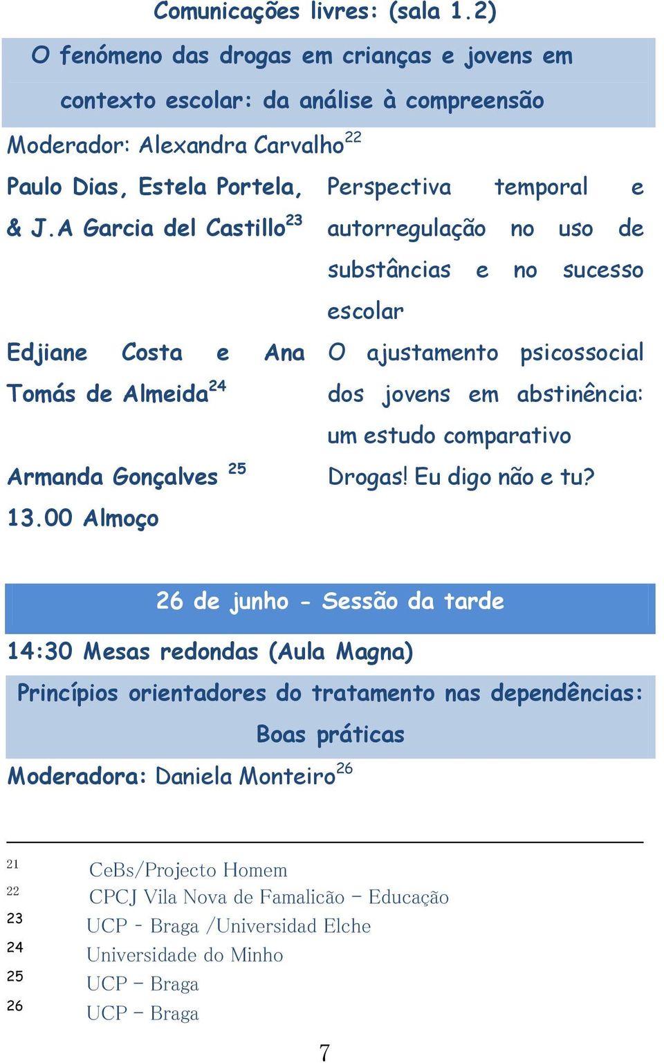 A Garcia del Castillo 23 autorregulação no uso de Edjiane Costa e Ana Tomás de Almeida 24 Armanda Gonçalves 25 13.