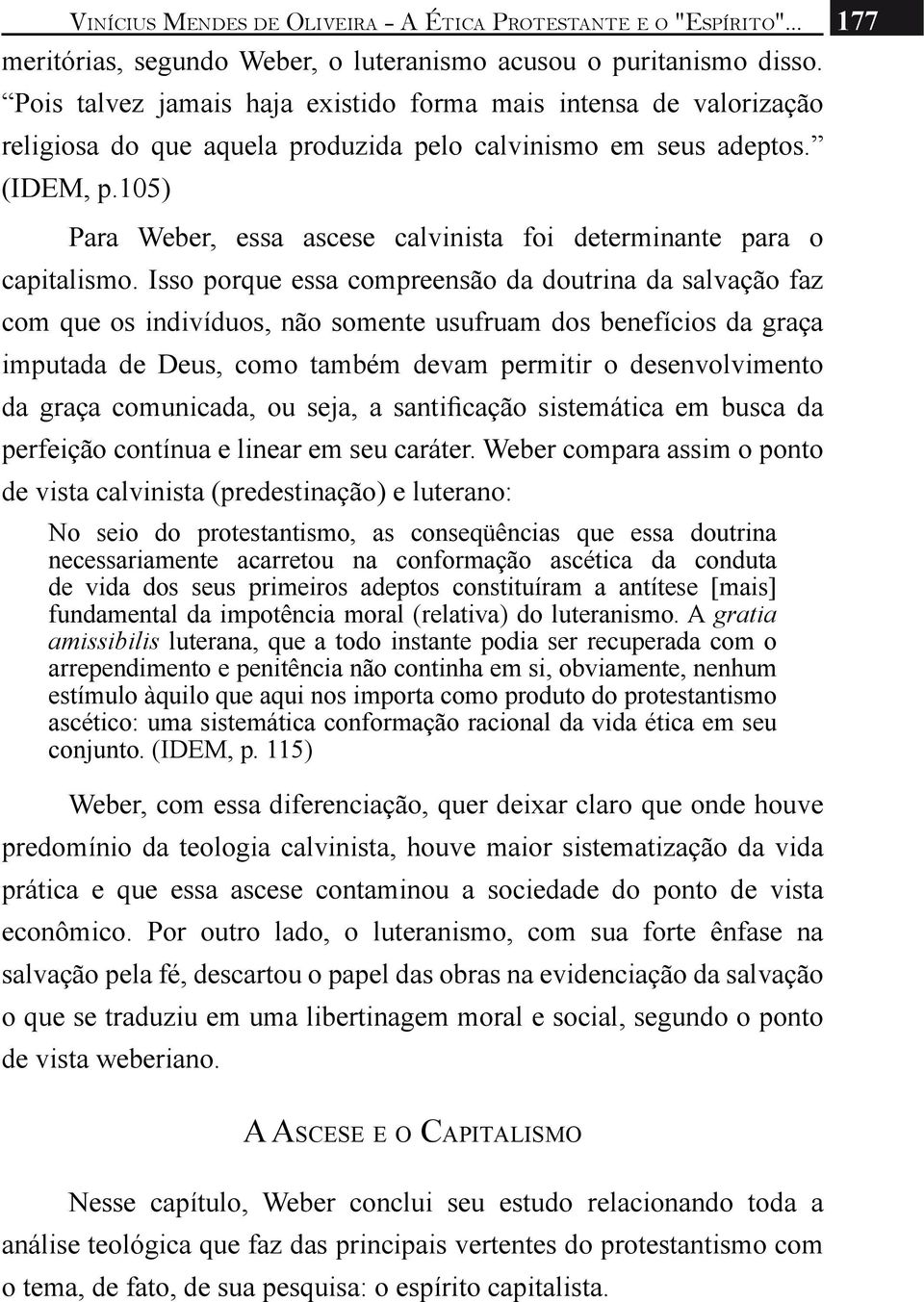 105) Para Weber, essa ascese calvinista foi determinante para o capitalismo.