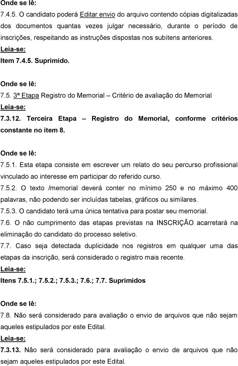 subitens anteriores. Item  Suprimido. 7.5. 3ª Etapa Registro do Memorial Critério de avaliação do Memorial 7.3.12