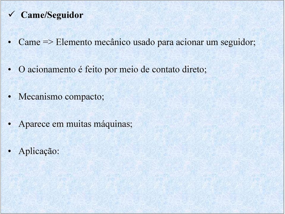 é feito por meio de contato direto; Mecanismo