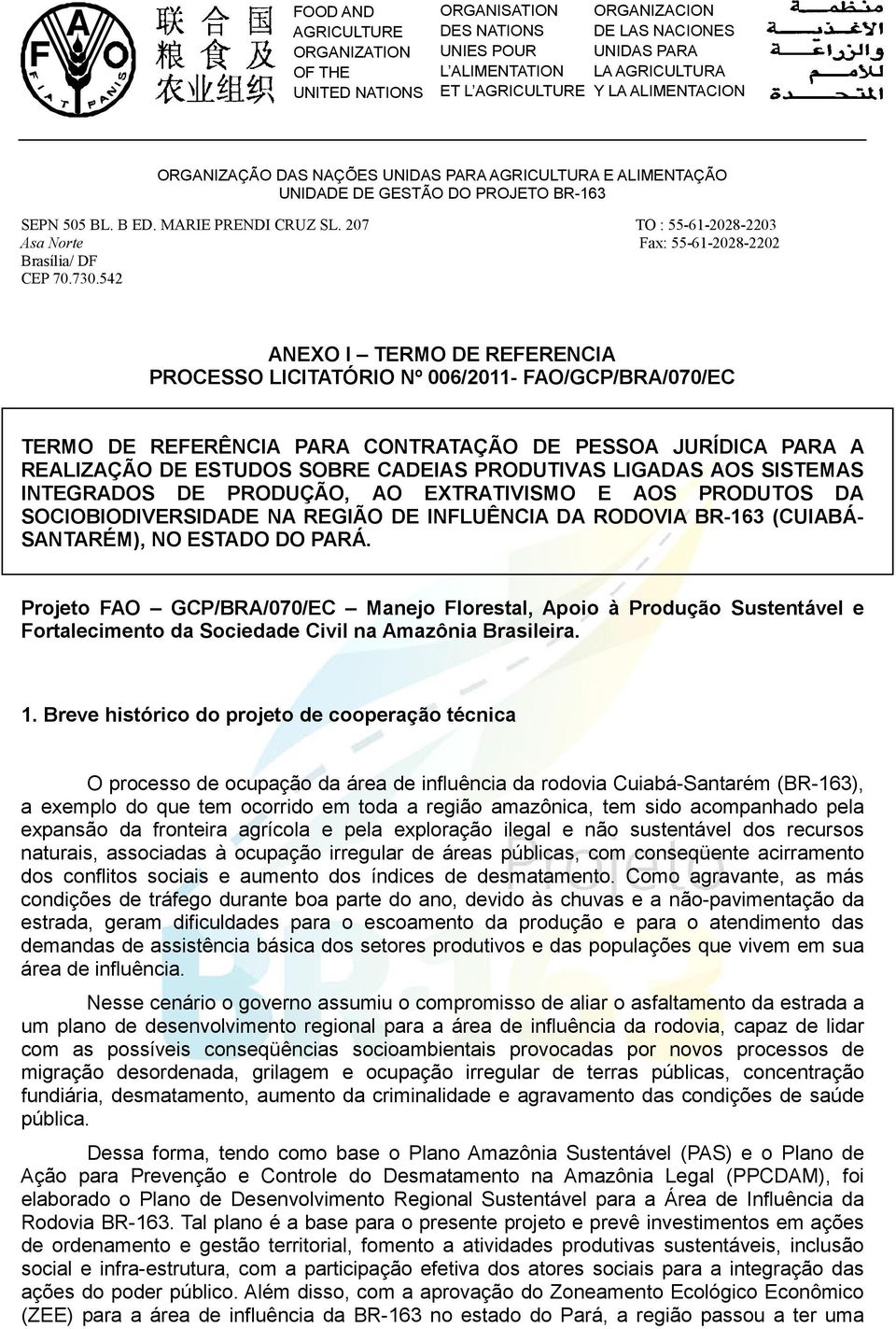 207 TO : 55-61-2028-2203 Asa orte Fax: 55-61-2028-2202 Brasília/ DF CEP 70.730.