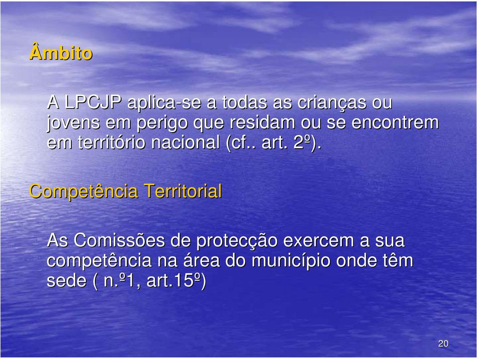 2º). 2 Competência Territorial As Comissões de protecção exercem a