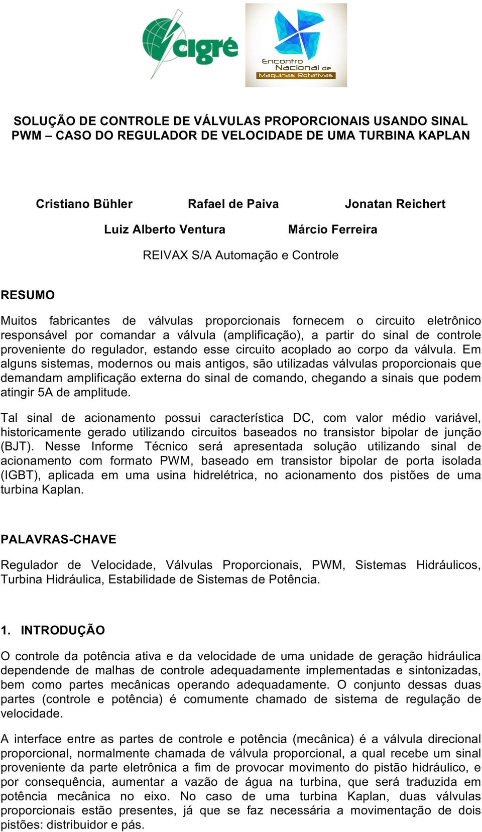 controle proveniente do regulador, estando esse circuito acoplado ao corpo da válvula.