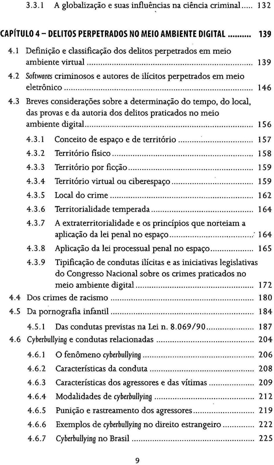 3 Breves cnsiderações sbre a determinaçã d temp, d lcal, das prvas e da autria ds delits praticads n mei ambiente digital... 156 4.3.1 Cnceit de espaç e de territóri... ~... 157 4.3.2 Territóri fisic.