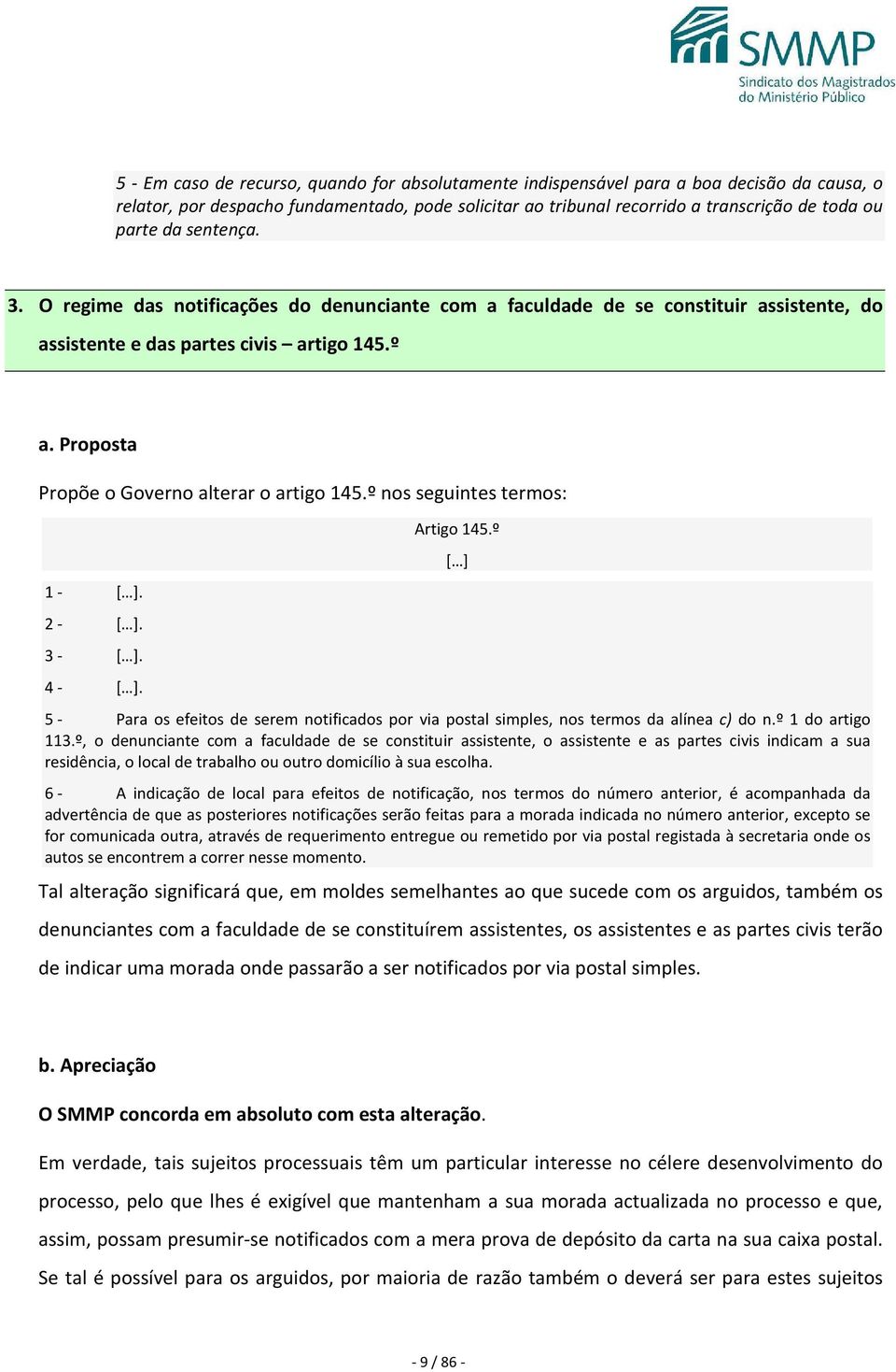 º nos seguintes termos: 1 - [ ]. 2 - [ ]. 3 - [ ]. 4 - [ ]. Artigo 145.º [ ] 5 - Para os efeitos de serem notificados por via postal simples, nos termos da alínea c) do n.º 1 do artigo 113.