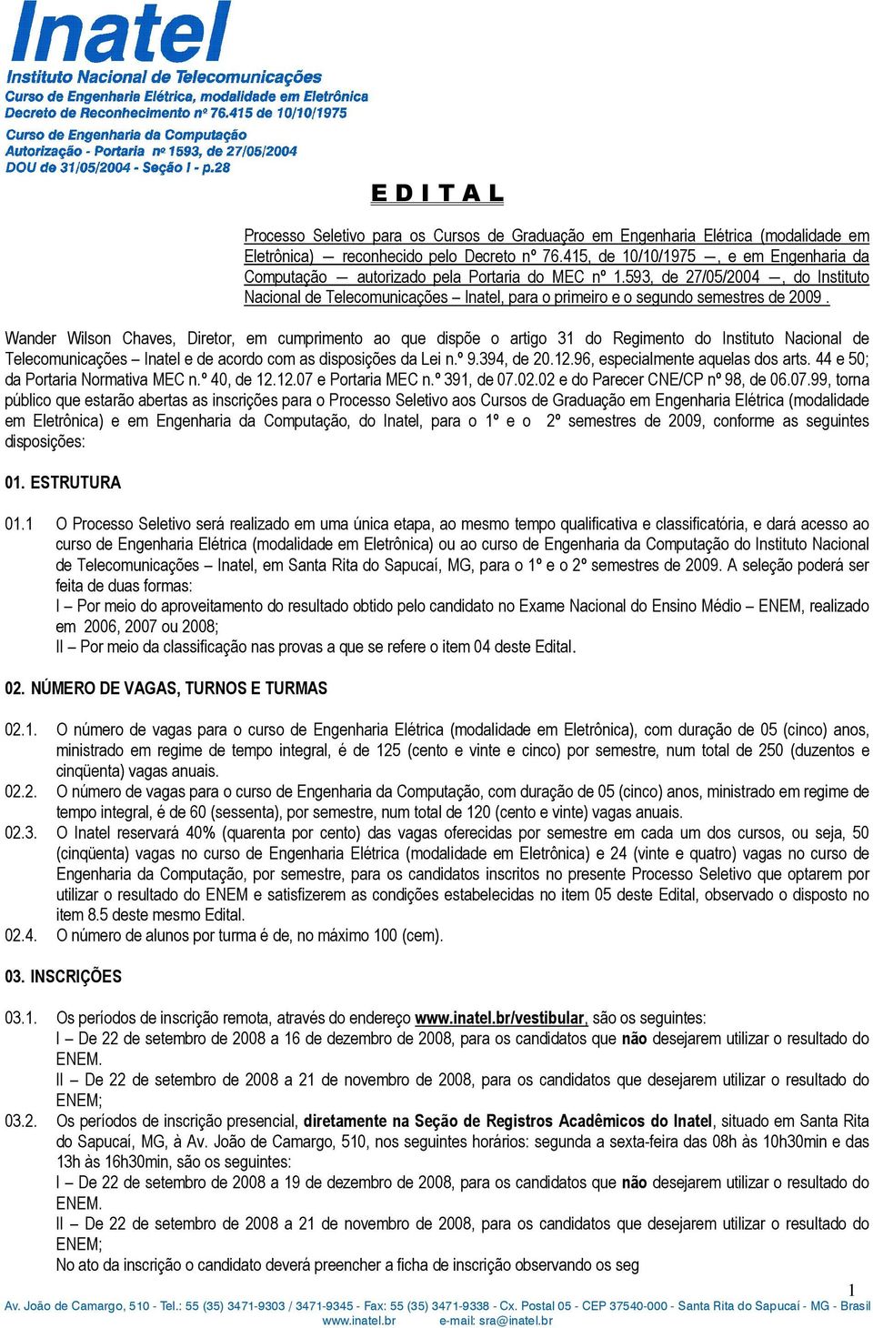 593, de 27/05/2004, do Instituto Nacional de Telecomunicações Inatel, para o primeiro e o segundo semestres de 2009.