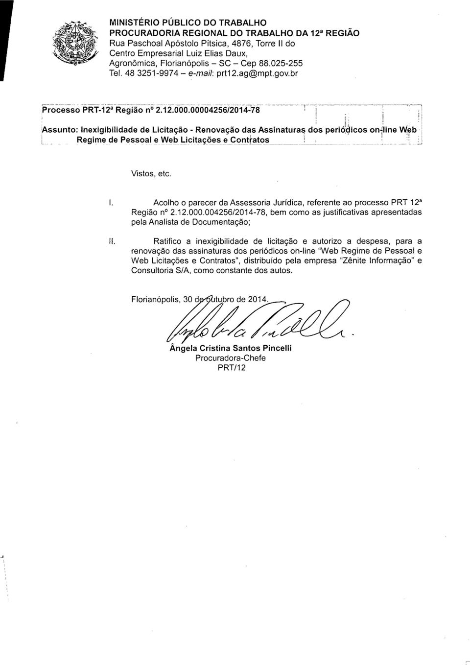 12.000.004256/2014-78, bem como as justificativas apresentadas pela Analista de Documentação; 11.