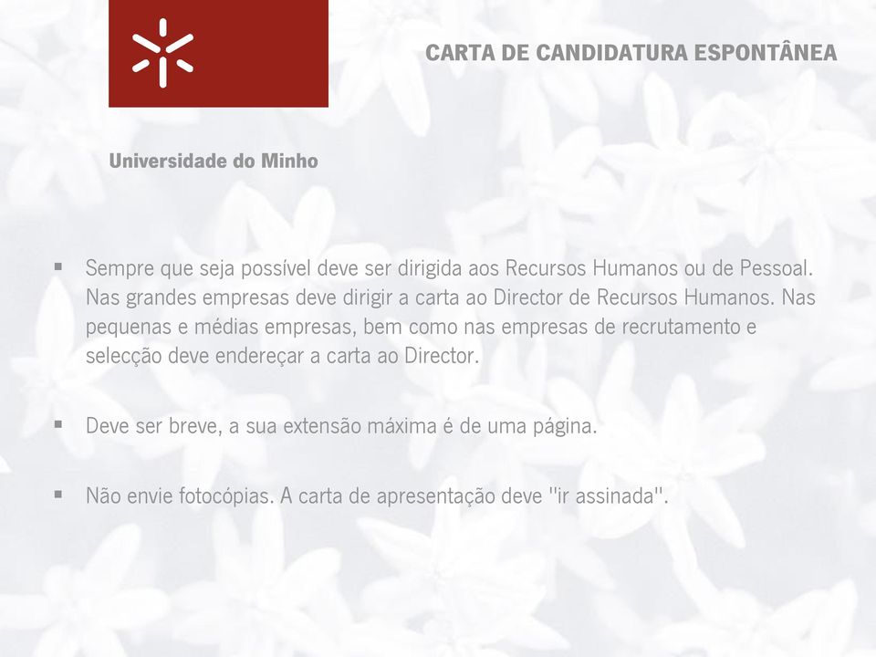 Nas pequenas e médias empresas, bem como nas empresas de recrutamento e selecção deve endereçar a carta