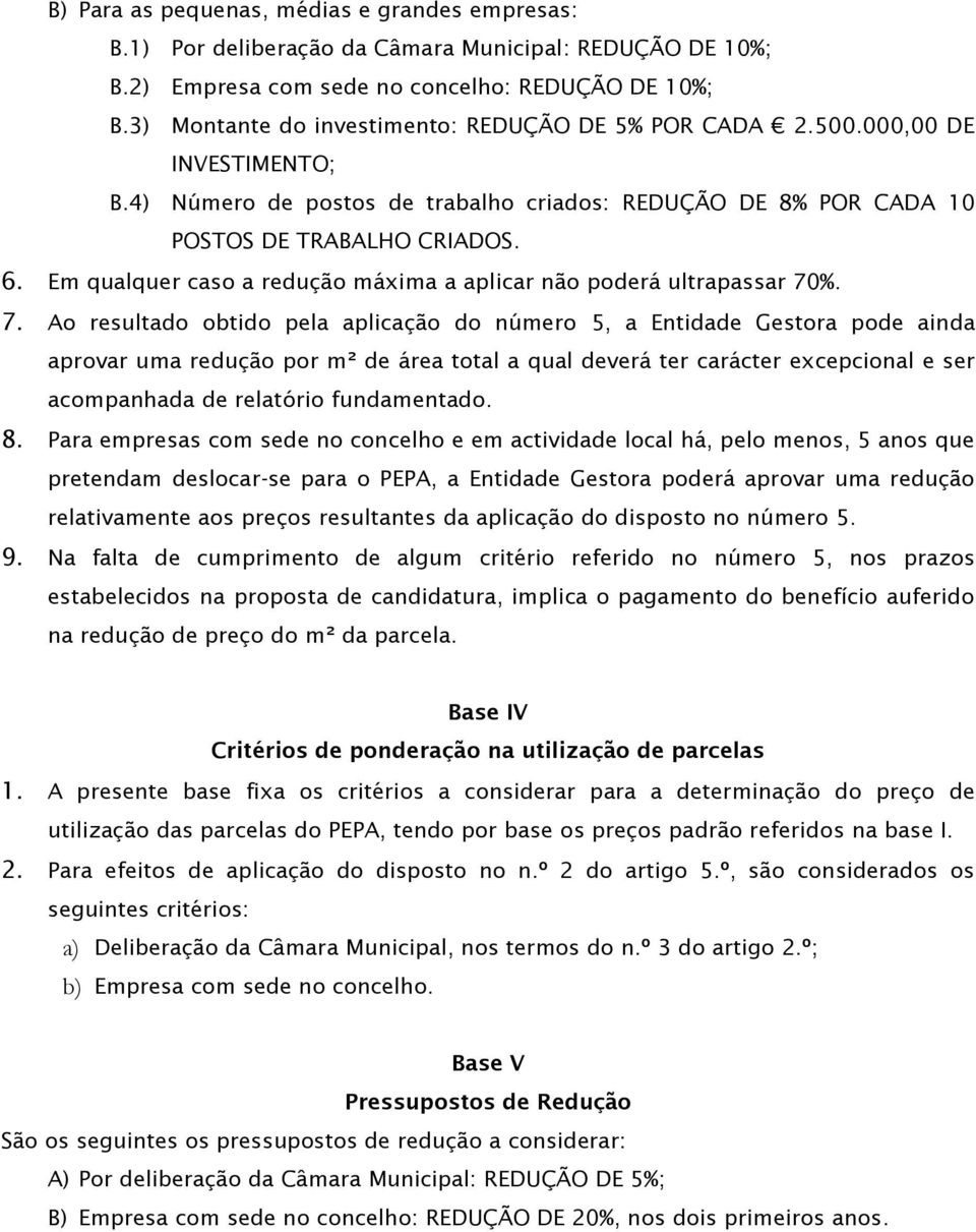 Em qualquer caso a redução máxima a aplicar não poderá ultrapassar 70