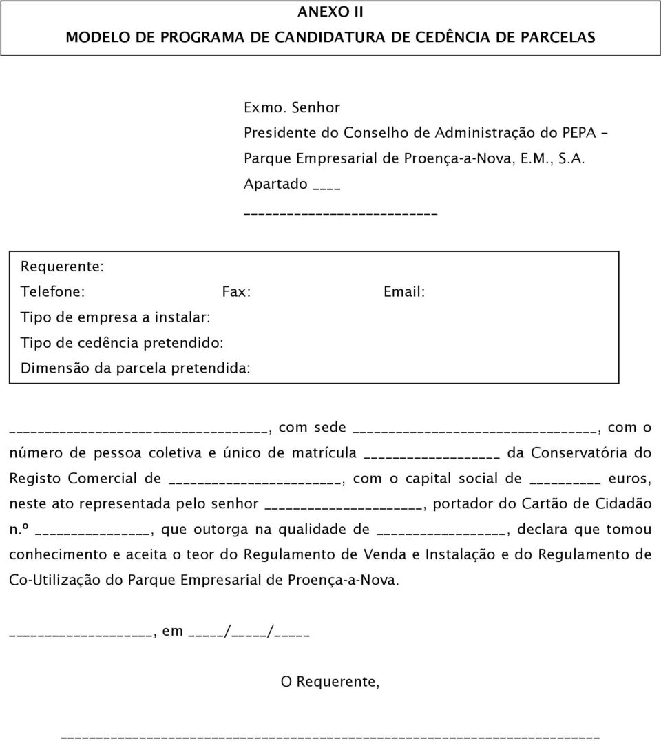 único de matrícula da Conservatória do Registo Comercial de, com o capital social de euros, neste ato representada pelo senhor, portador do Cartão de Cidadão n.