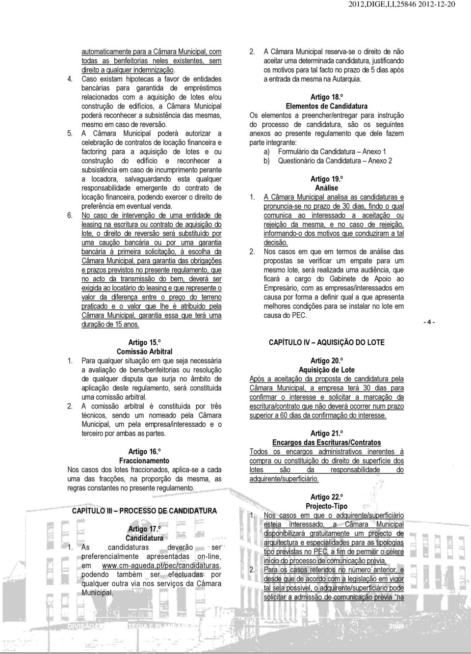 subsistência das mesmas, mesmo em caso de reversão. 5.