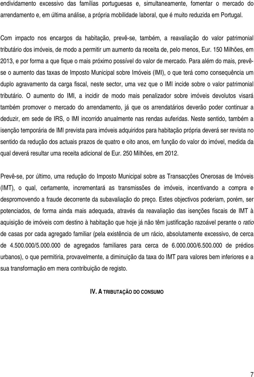 150 Milhões, em 2013, e por forma a que fique o mais próximo possível do valor de mercado.