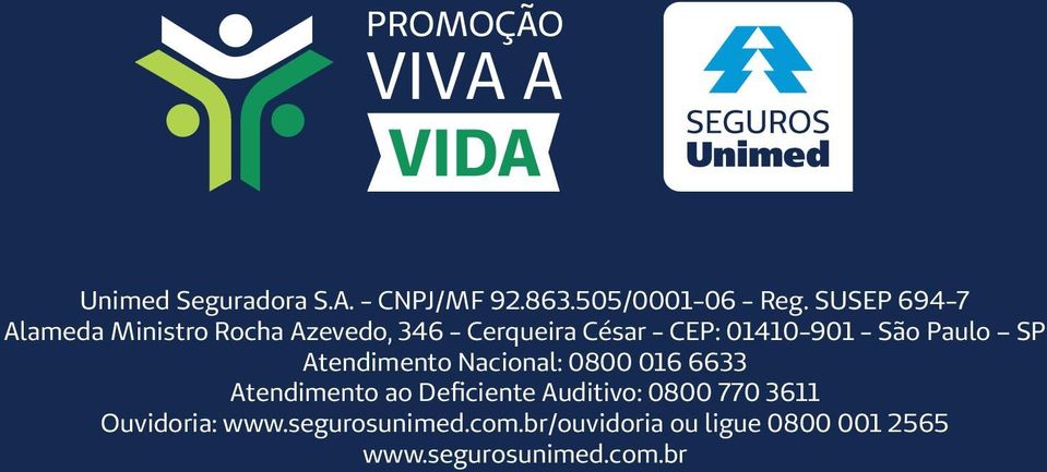 - São Paulo SP Atendimento Nacional: 0800 016 6633 Atendimento ao Deficiente