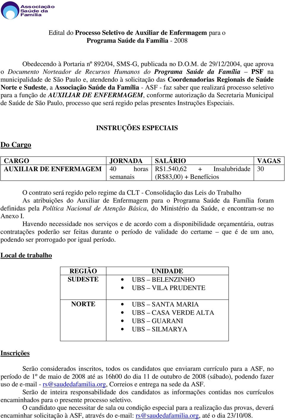 de 29/12/2004, que aprova o Documento Norteador de Recursos Humanos do Programa Saúde da Família PSF na municipalidade de São Paulo e, atendendo à solicitação das Coordenadorias Regionais de Saúde