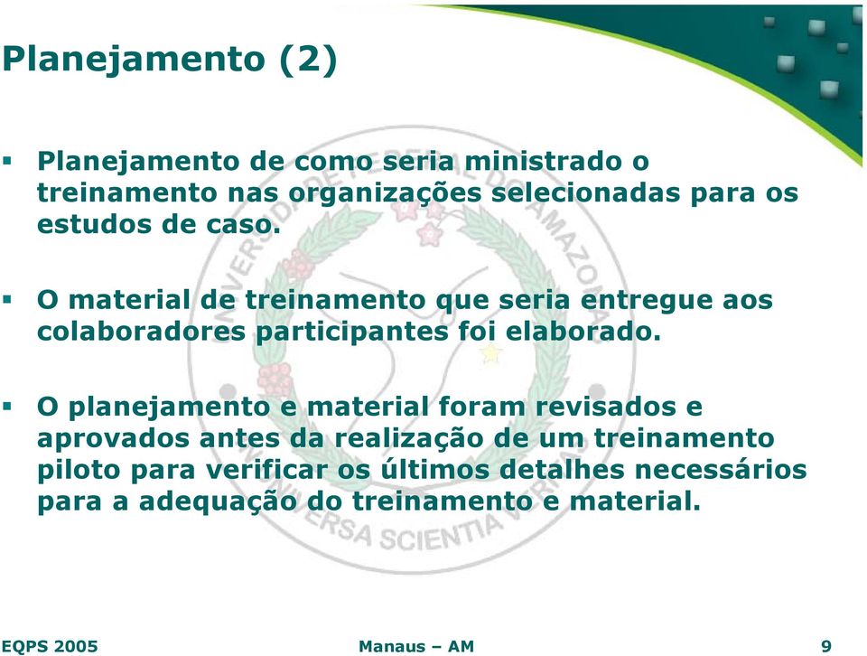 O material de treinamento que seria entregue aos colaboradores participantes foi elaborado.