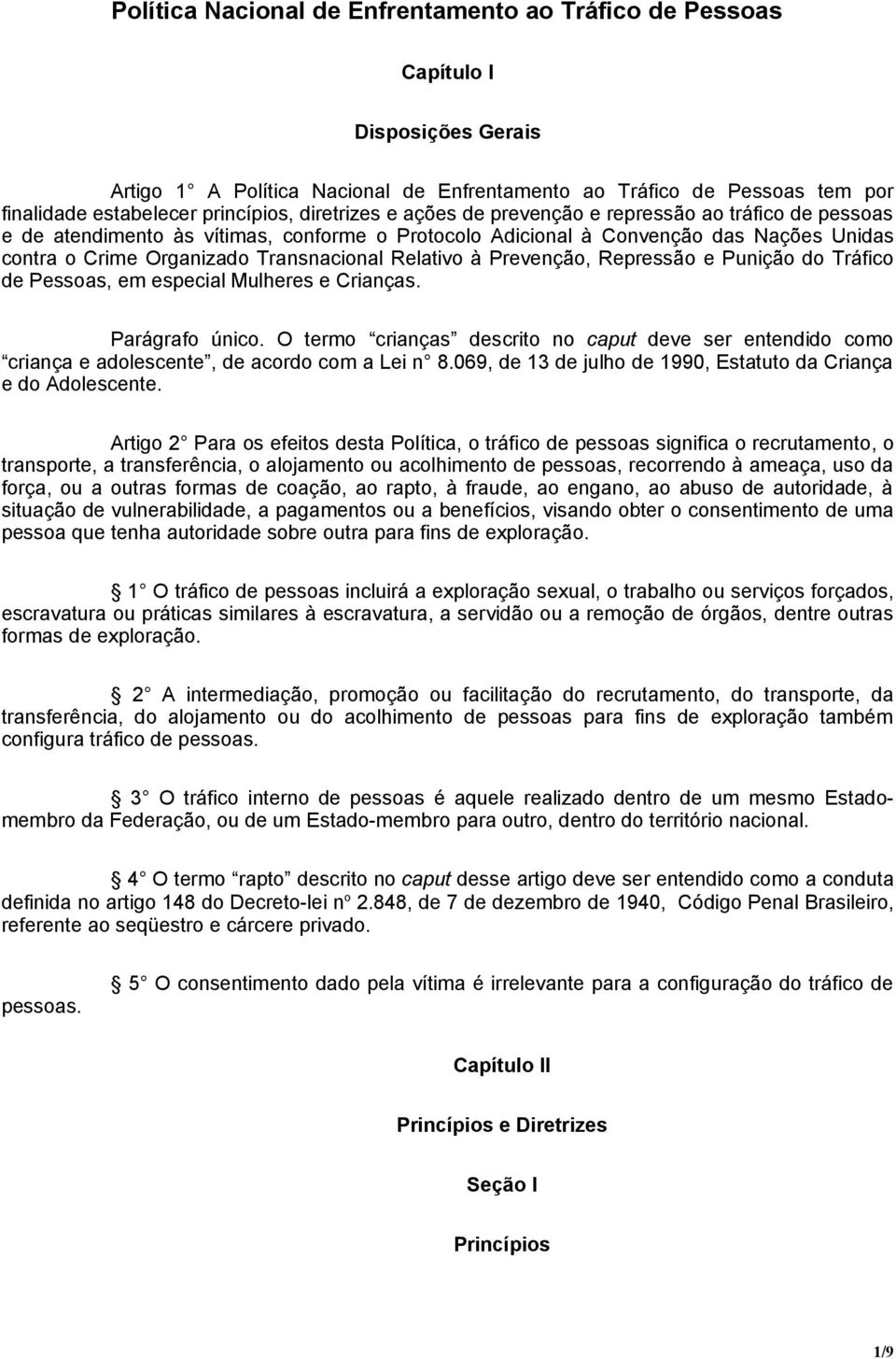 Relativo à Prevenção, Repressão e Punição do Tráfico de Pessoas, em especial Mulheres e Crianças. Parágrafo único.