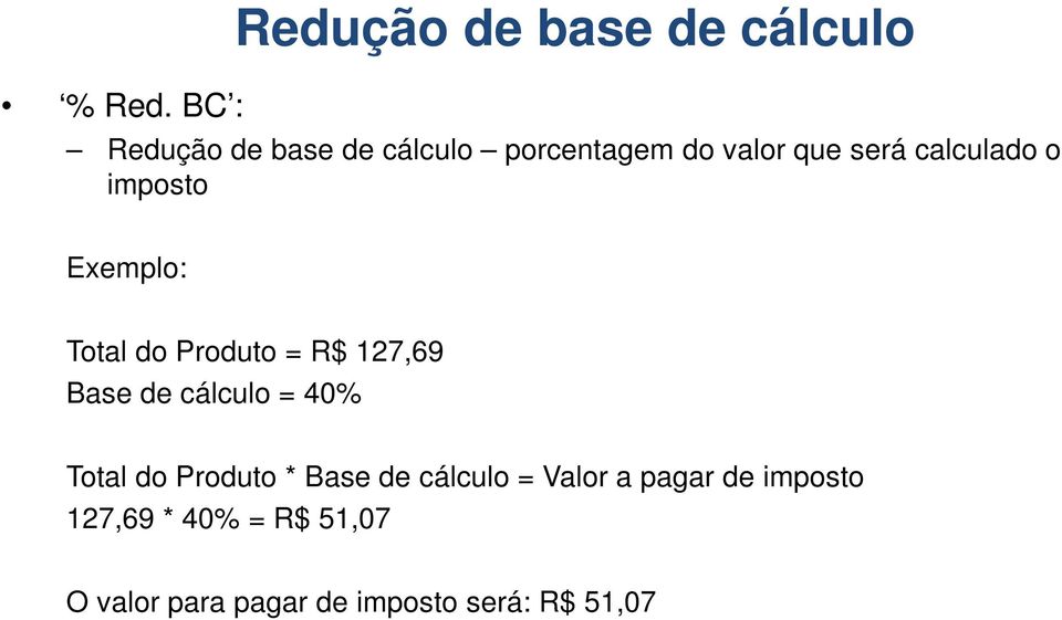 valor que será calculado o imposto Exemplo: Total do Produto = R$ 127,69