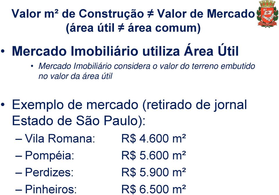 valor da área útil Exemplo de mercado (retirado de jornal Estado de São Paulo):