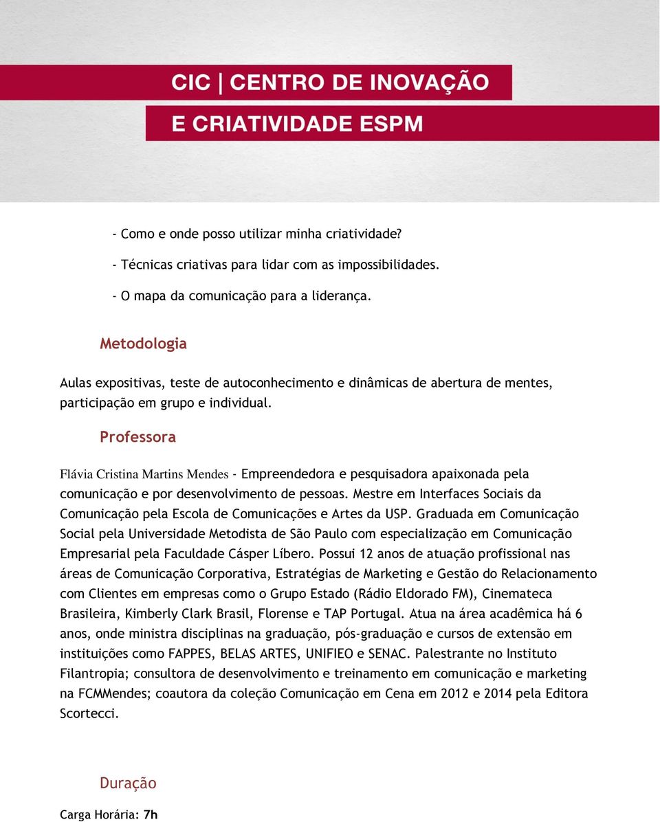 Professora Flávia Cristina Martins Mendes - Empreendedora e pesquisadora apaixonada pela comunicação e por desenvolvimento de pessoas.