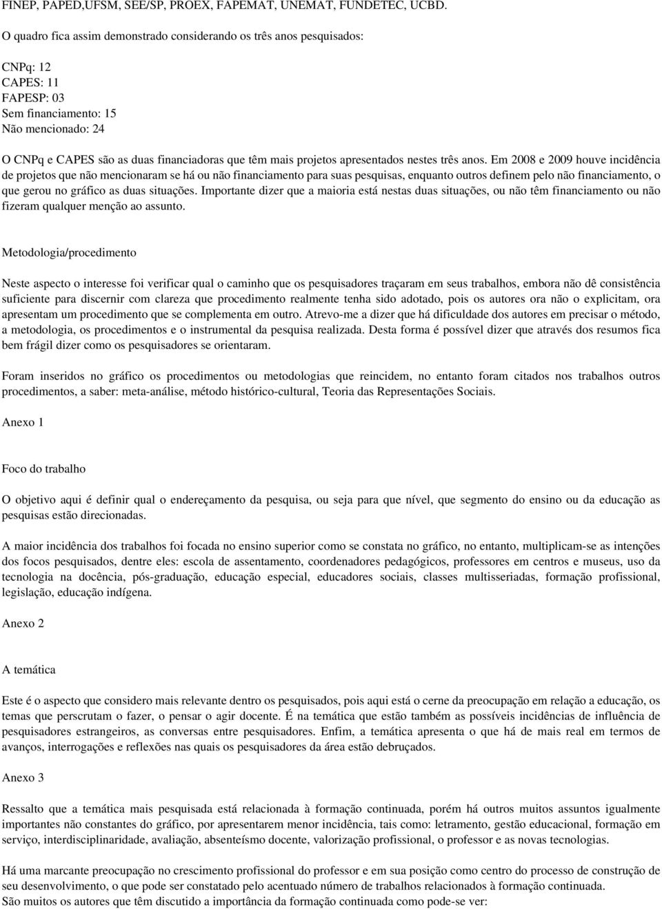 projetos apresentados nestes três anos.