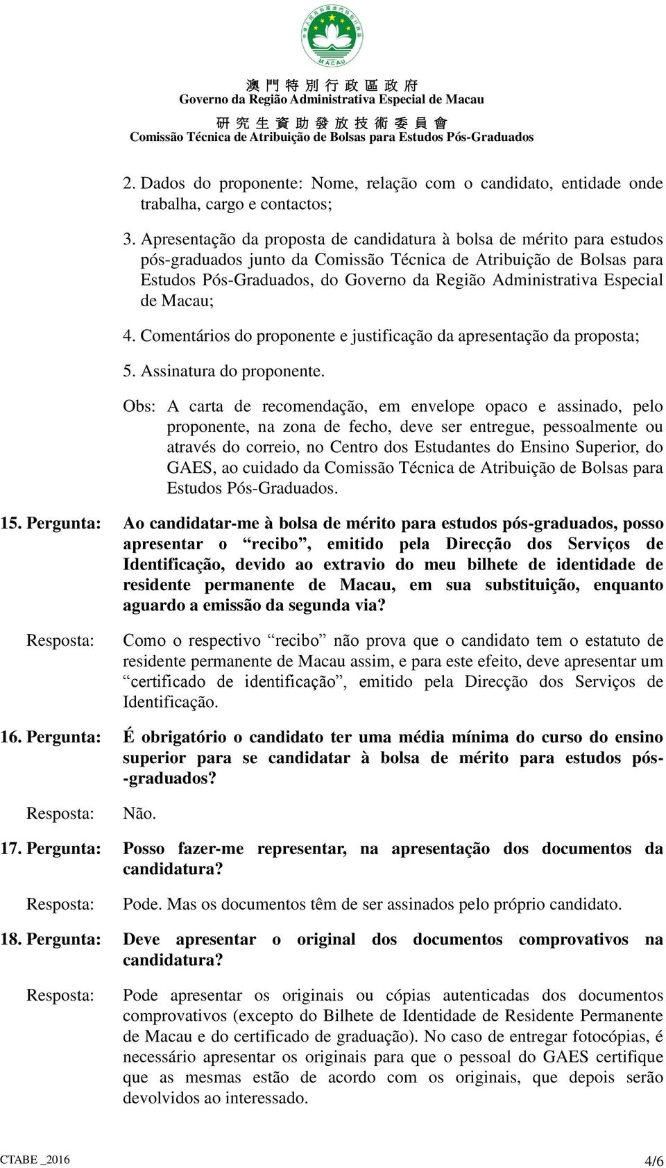 Especial de Macau; 4. Comentários do proponente e justificação da apresentação da proposta; 5. Assinatura do proponente.