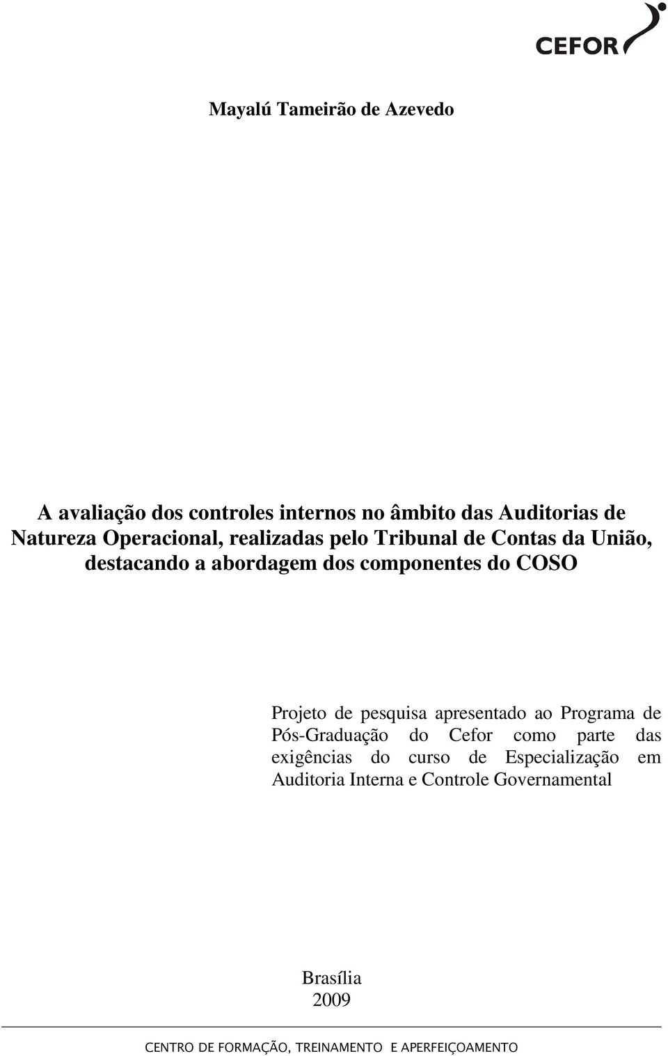 componentes do COSO Projeto de pesquisa apresentado ao Programa de Pós-Graduação do Cefor como