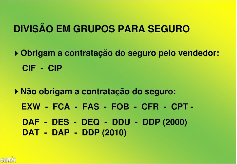 contratação do seguro: EXW - FCA - FAS - FOB - CFR -