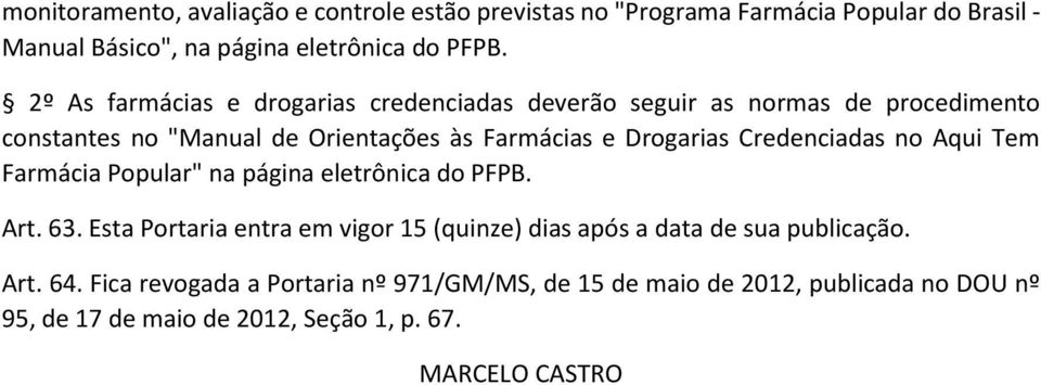 Credenciadas no Aqui Tem Farmácia Popular" na página eletrônica do PFPB. Art. 63.